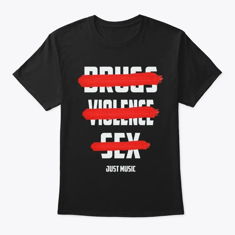 Drugs Violence Sex Just Music Tee